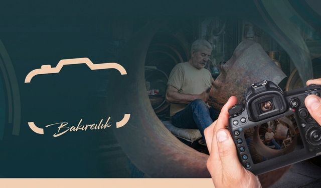 Kahramanmaraş'ta gençlerin objektifinden bakırcılık! Ödüllü yarışma başladı