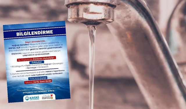 Kahramanmaraş’ta 14 saatlik su kesintisi: İşte etkilenecek bölgeler