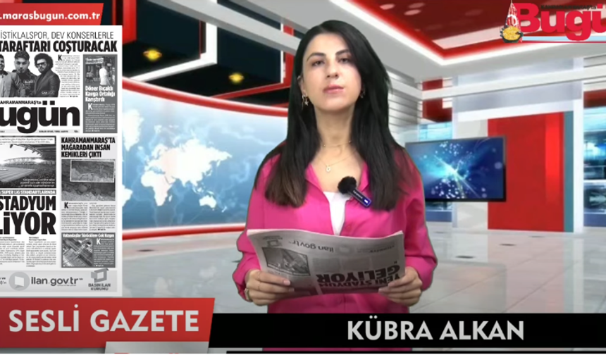 Kahramanmaraş'ın Sesli Gazetesi 24 Haziran 2025 Salı