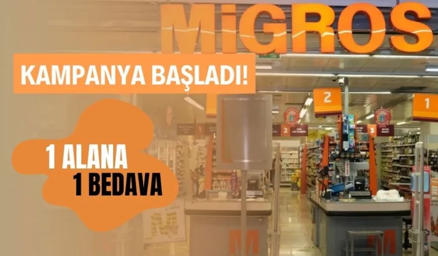 Migros’ta 1 alana 1 bedava kampanyası başladı