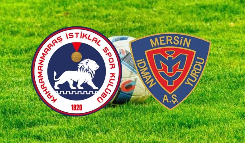 Kahramanmaraş İstiklalspor – Mersin İdman Yurdu maçı saat kaçta, hangi kanalda?