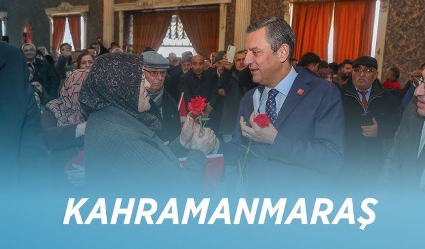 Chp Lideri Özgür Özel Kahramanmaraş’a geliyor
