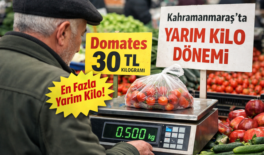 Kahramanmaraş’ta Yarım Kilo Dönemi Başladı