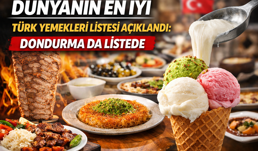 Dünyanın En İyi Türk Yemekleri Listesi Açıklandı: Dondurma da Listede