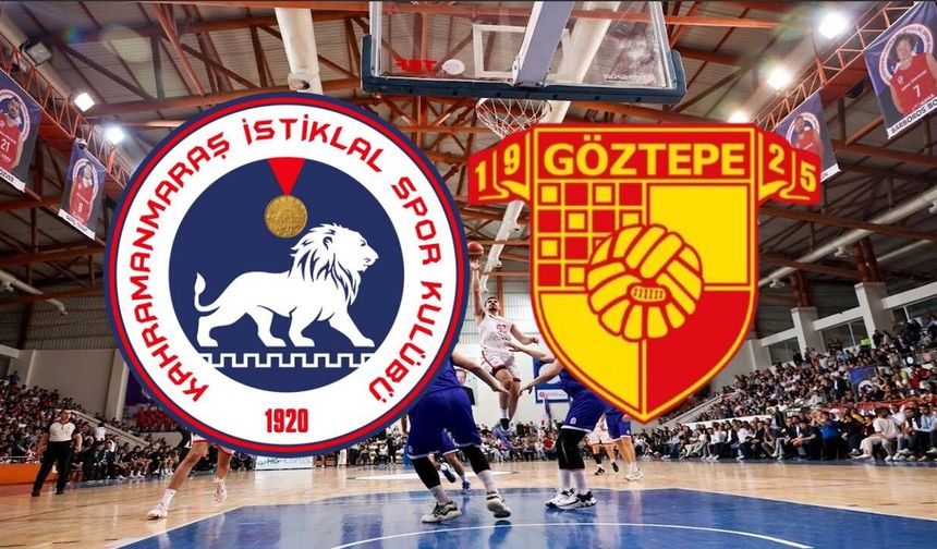 Kahramanmaraş İstiklal Basketbol– Göztepe maçı ne zaman, saat kaçta, hangi kanalda?