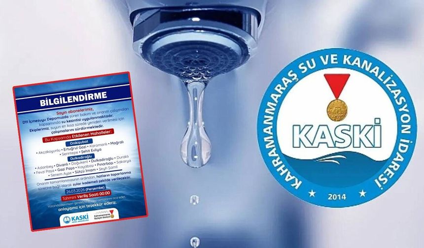 Kahramanmaraş'ta 19 mahallede su kesintisi! İşte o bölgeler