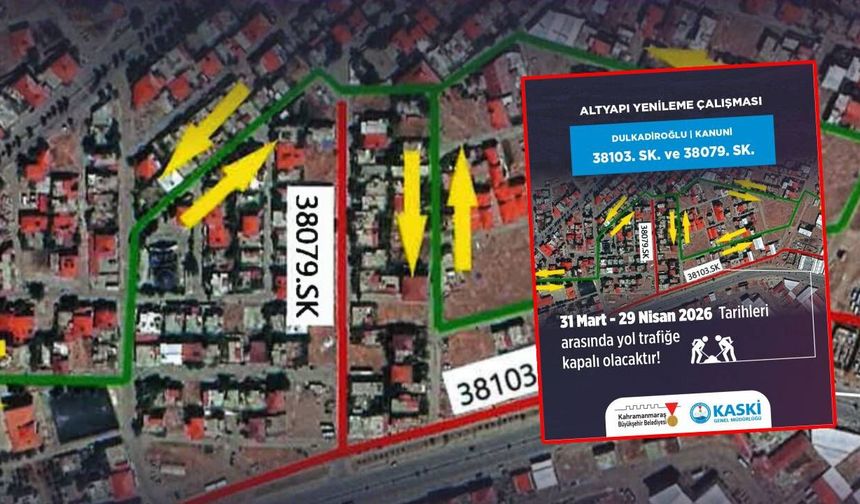 Kahramanmaraşlılar dikkat! Bu yollar 30 gün trafiğe kapalı!