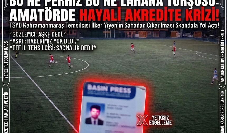 Kahramanmaraş’ta Basın Krizi: Amatör Maçta Sahaya Giriş Engeli