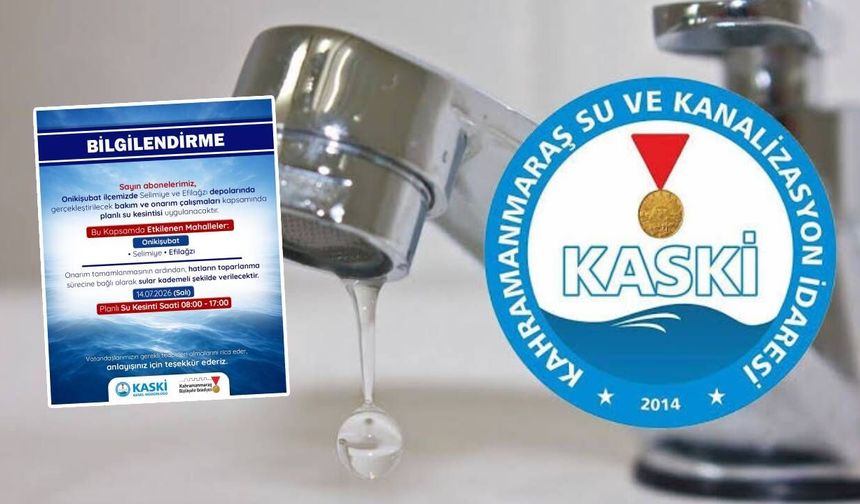 Kahramanmaraş’ta 9 saatlik su kesintisi: İşte etkilenecek bölgeler