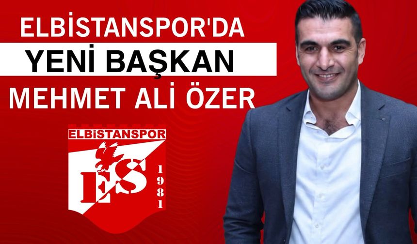 Elbistanspor’da yönetim değişti: Yeni başkan Mehmet Ali Özer