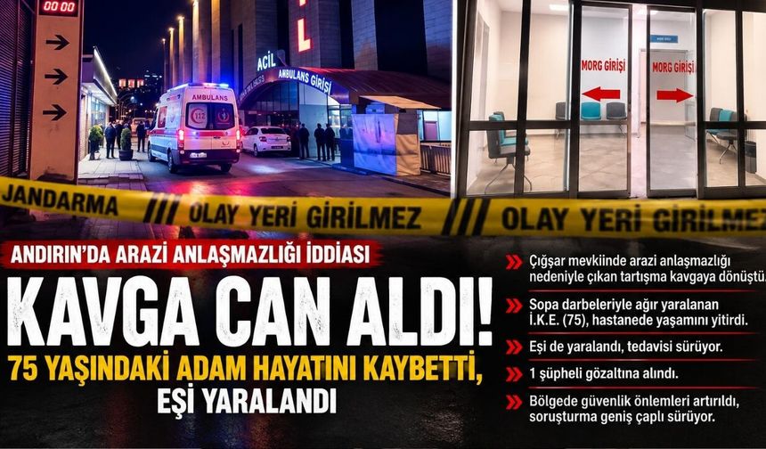 Kahramanmaraş Andırın'da arazi anlaşmazlığı can aldı!