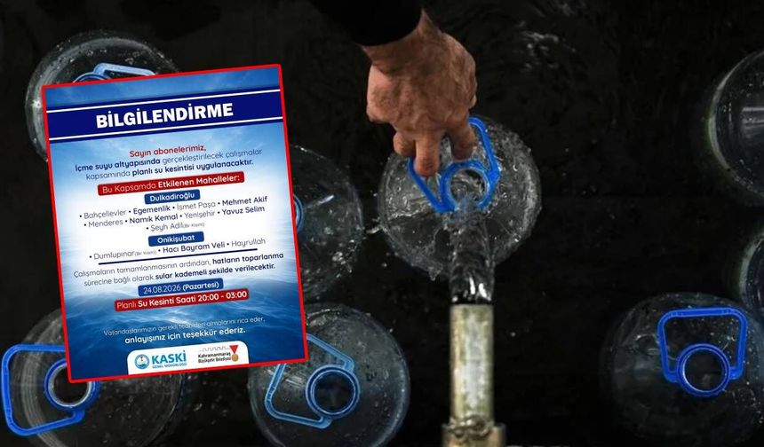 Kahramanmaraş’ta 7 saatlik su kesintisi: İşte etkilenecek bölge
