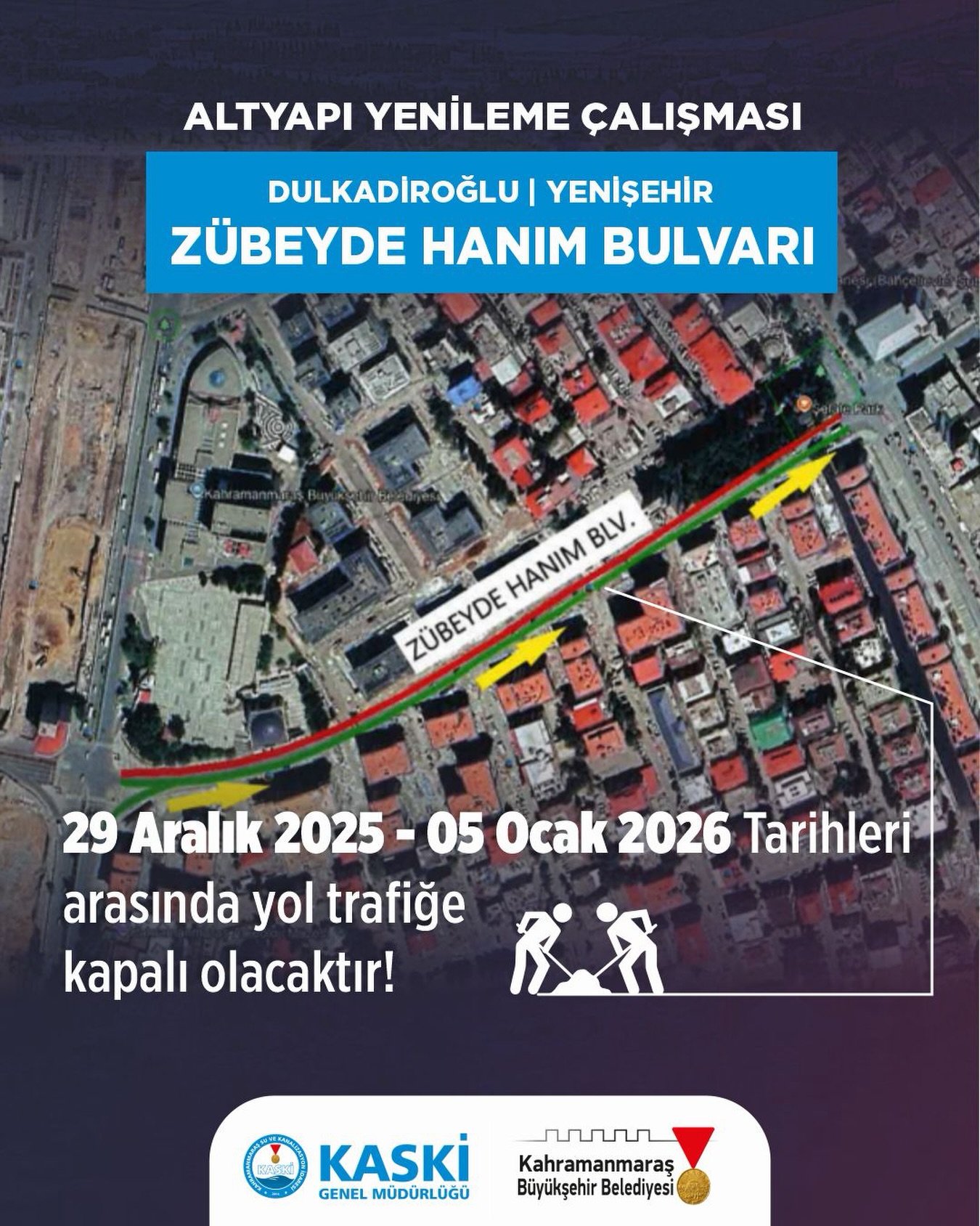 Kahramanmaraş'ta KASKİ’nin altyapı çalışmaları nedeniyle  Dulkadiroğlu ilçesi Yeni Şehir’de Zübeyde Hanım Bulvarı 29 Aralık–5 Ocak tarihleri arasında trafiğe kapalı olacak.