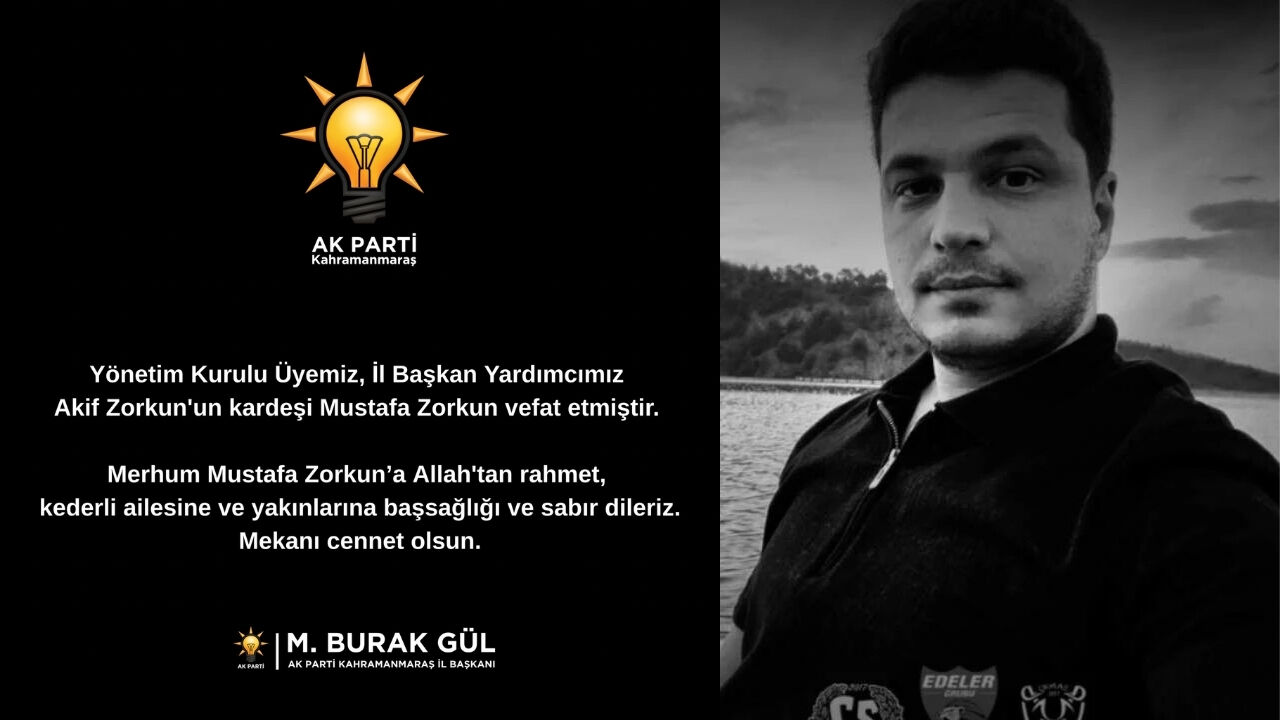 AK Parti İl Başkan Yardımcısının kardeşi Mustafa Zorkun hayatını kaybetti
