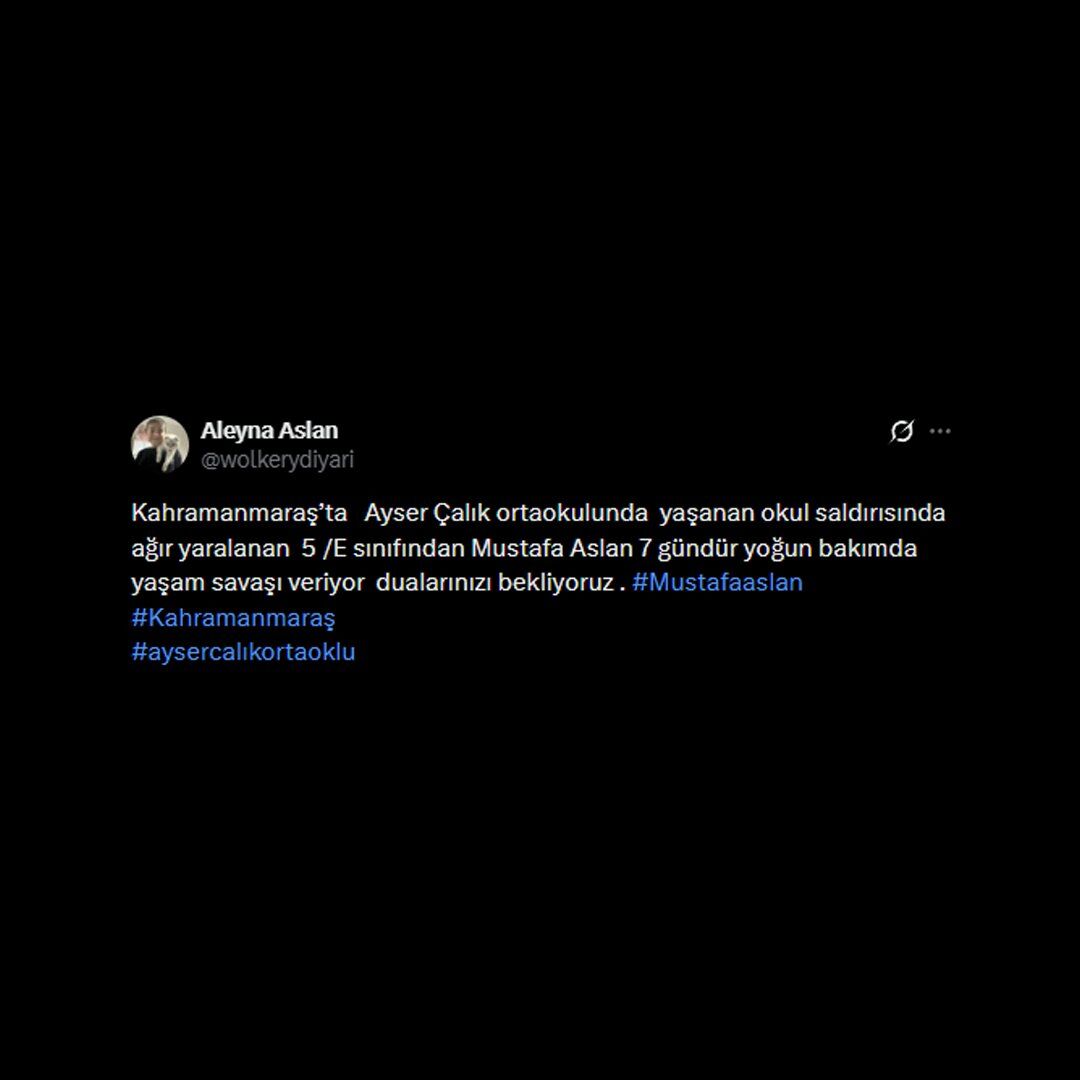 Kahramanmaraş’ta Okul Saldırısında Ağır Yaralanan Mustafa Aslan 7 Gündür Yoğun Bakımda (2)