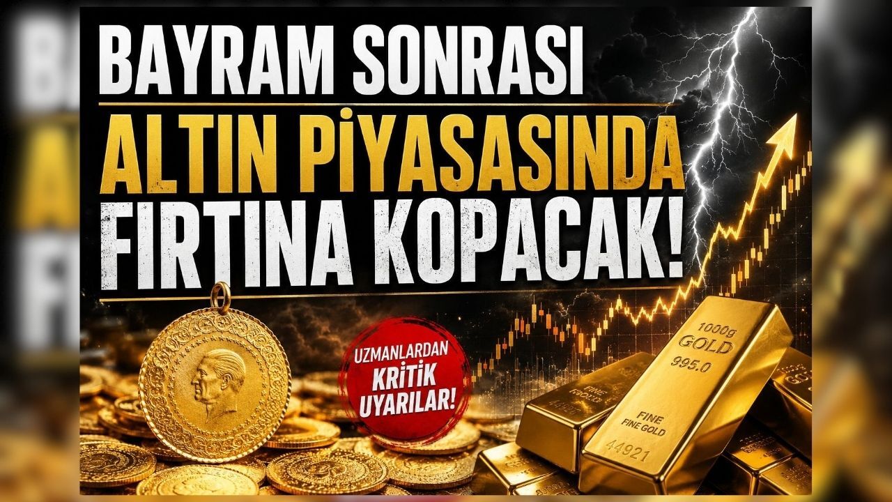 Bayram sonrası altın piyasasında fırtına kopacak!