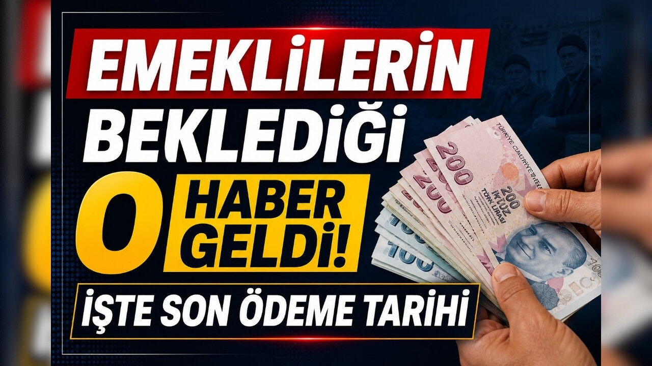 Emeklilerin beklediği o haber geldi! İşte son ödeme tarihi