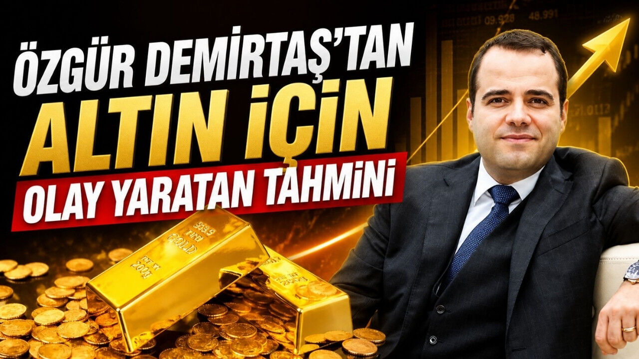 Özgür Demirtaş'tan altın için olay yaratan tahmini