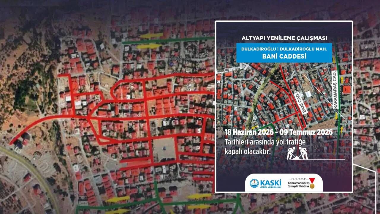 Kahramanmaraş'ta 1 ay boyunca bu yol kapalı olacak!