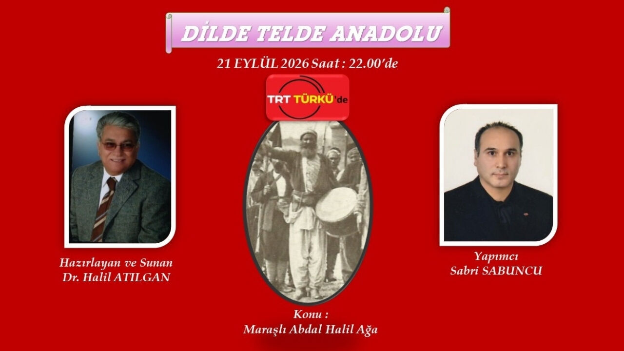 Kahramanmaraş’ın Milli Kahramanı Abdal Halil Ağa TRT Türkü’de Anılacak